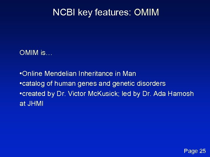 NCBI key features: OMIM is… • Online Mendelian Inheritance in Man • catalog of