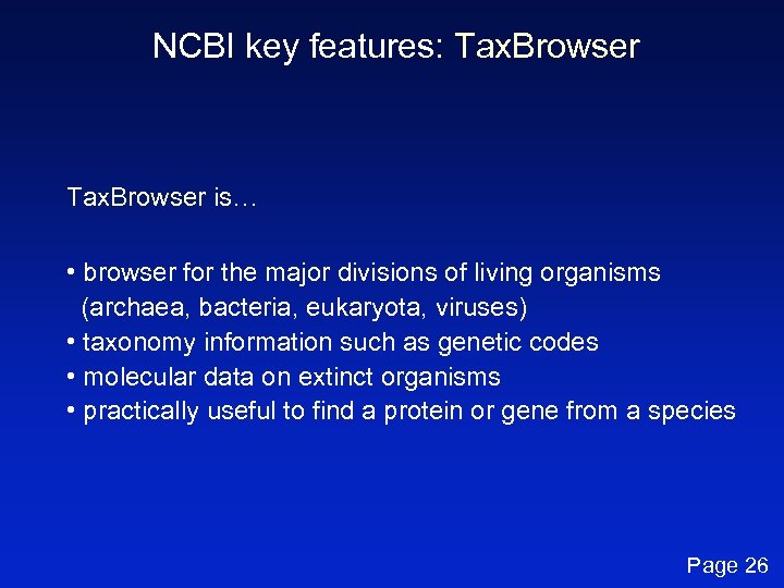 NCBI key features: Tax. Browser is… • browser for the major divisions of living
