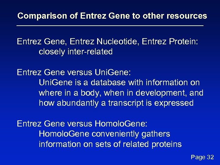Comparison of Entrez Gene to other resources Entrez Gene, Entrez Nucleotide, Entrez Protein: closely