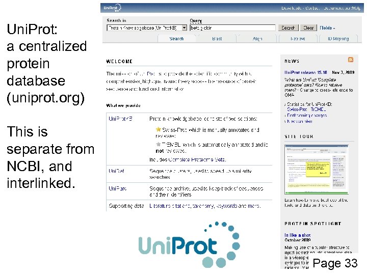 Uni. Prot: a centralized protein database (uniprot. org) This is separate from NCBI, and