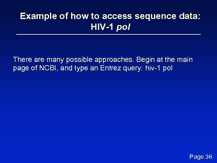 Example of how to access sequence data: HIV-1 pol There are many possible approaches.