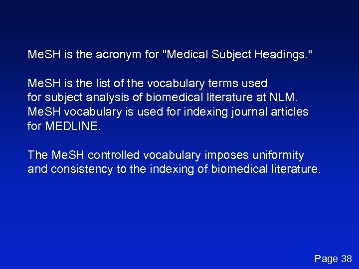 Me. SH is the acronym for "Medical Subject Headings. " Me. SH is the