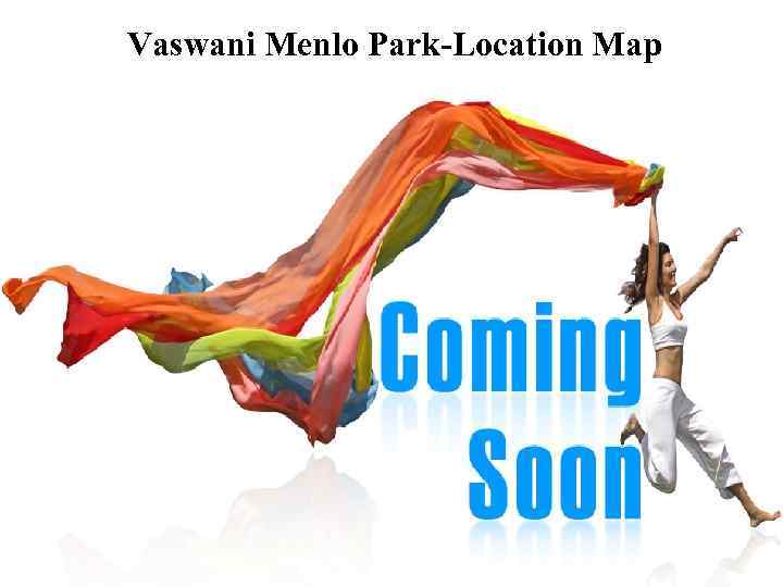 Vaswani Menlo Park-Location Map 