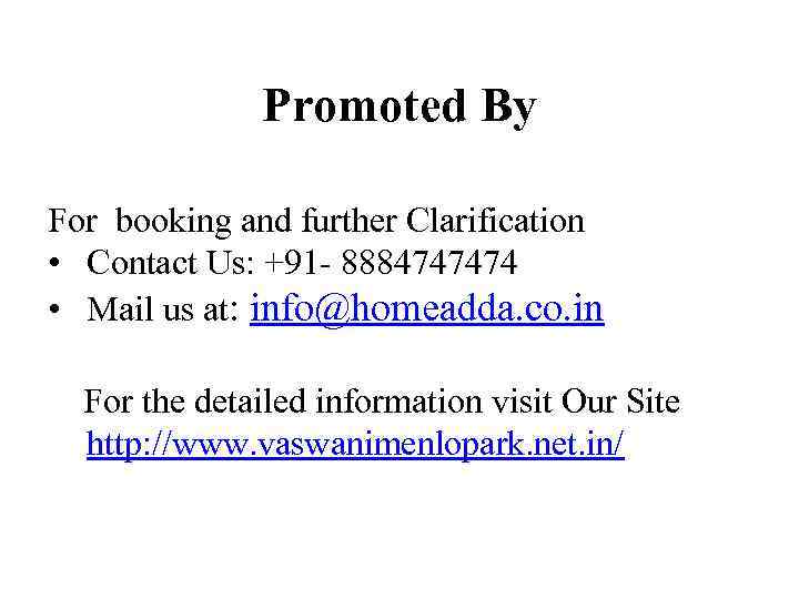 Promoted By For booking and further Clarification • Contact Us: +91 - 8884747474 •