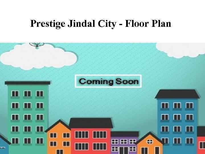 Prestige Jindal City - Floor Plan 