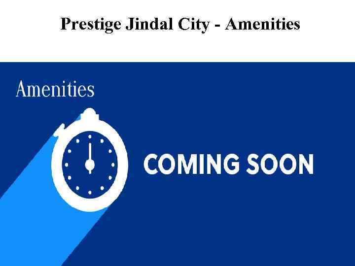 Prestige Jindal City - Amenities 