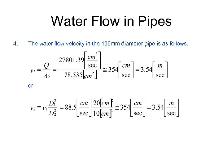 Water Flow in Pipes 4. The water flow velocity in the 100 mm diameter