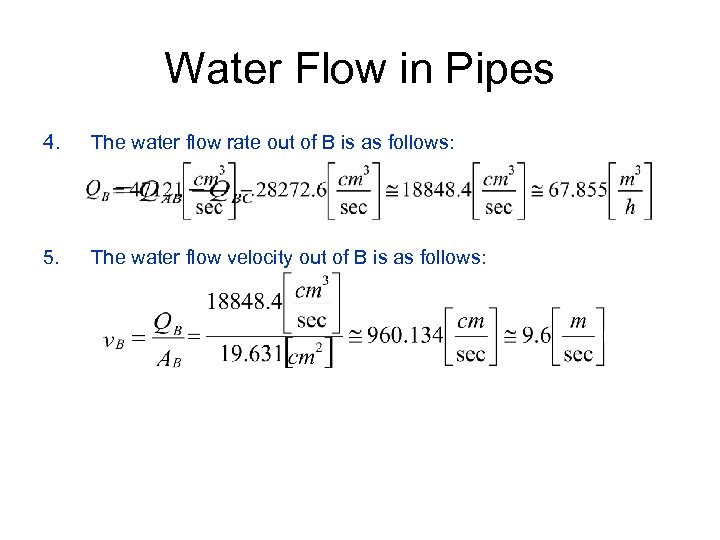 Water Flow in Pipes 4. The water flow rate out of B is as