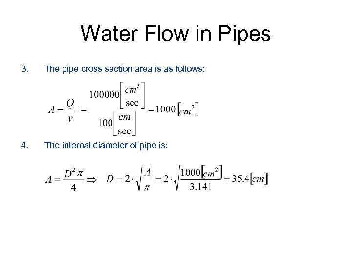 Water Flow in Pipes 3. The pipe cross section area is as follows: 4.
