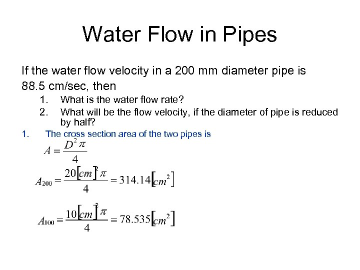Water Flow in Pipes If the water flow velocity in a 200 mm diameter