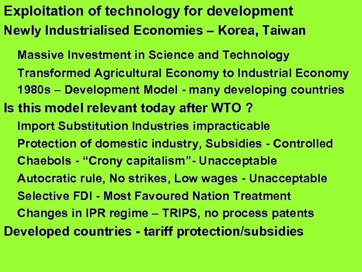 Exploitation of technology for development Newly Industrialised Economies – Korea, Taiwan Massive Investment in