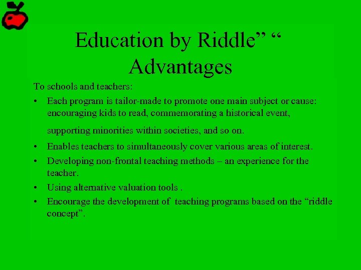 Education by Riddle” “ Advantages To schools and teachers: • Each program is tailor-made