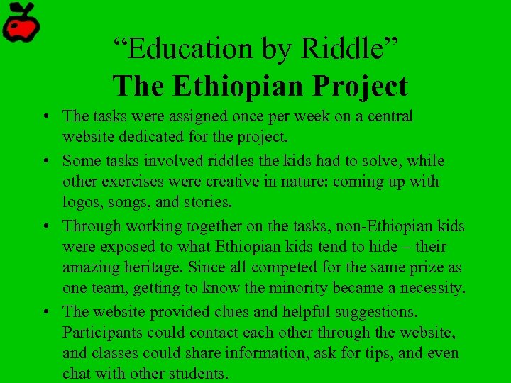“Education by Riddle” The Ethiopian Project • The tasks were assigned once per week