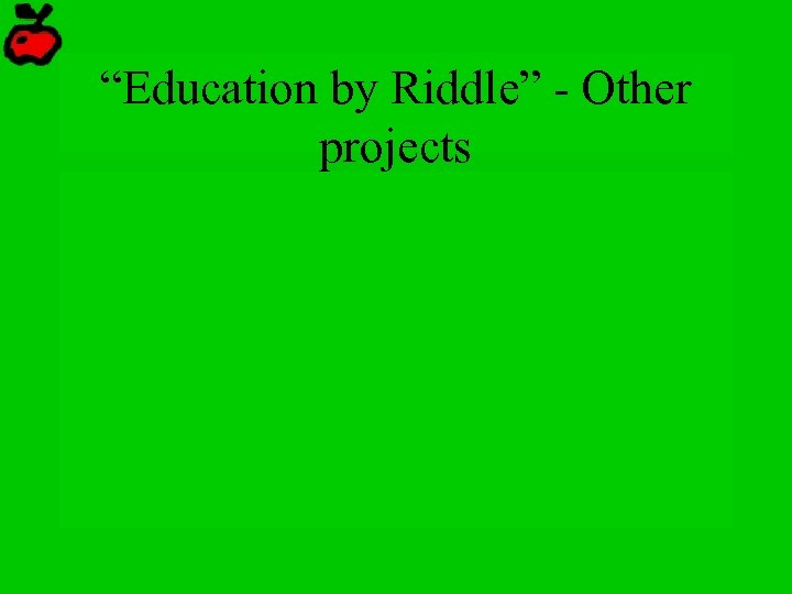 “Education by Riddle” - Other projects 