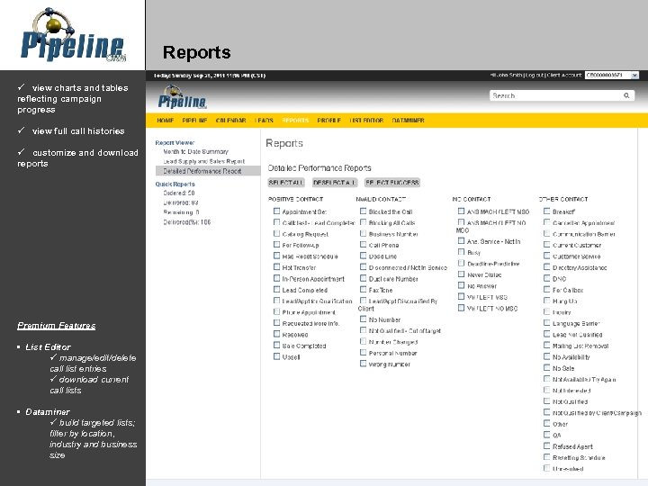 Reports ü view charts and tables reflecting campaign progress ü view full call histories