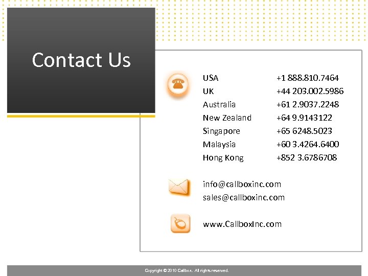 Contact Us USA UK Australia New Zealand Singapore Malaysia Hong Kong +1 888. 810.