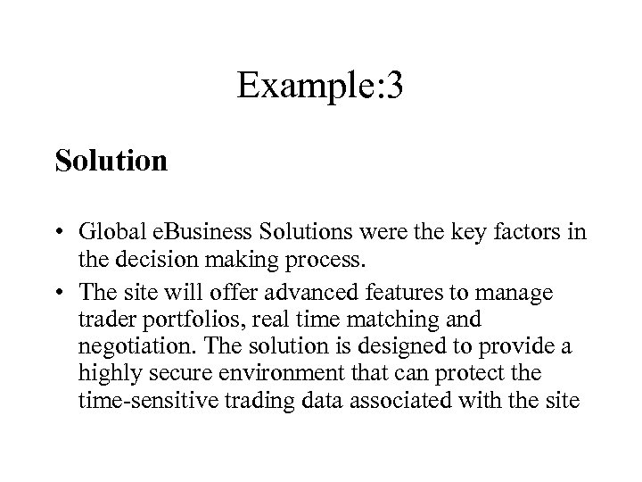 Example: 3 Solution • Global e. Business Solutions were the key factors in the