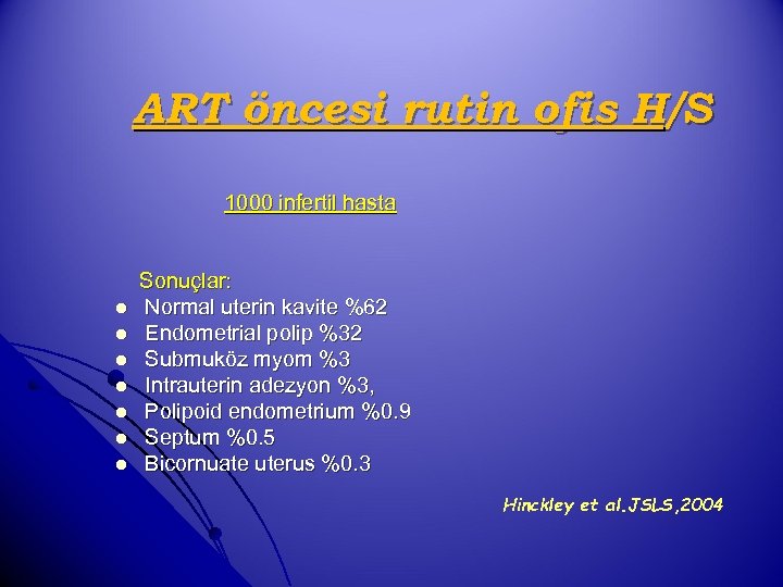 ART öncesi rutin ofis H/S 1000 infertil hasta l l l l Sonuçlar: Normal