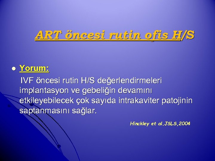 ART öncesi rutin ofis H/S l Yorum: IVF öncesi rutin H/S değerlendirmeleri implantasyon ve