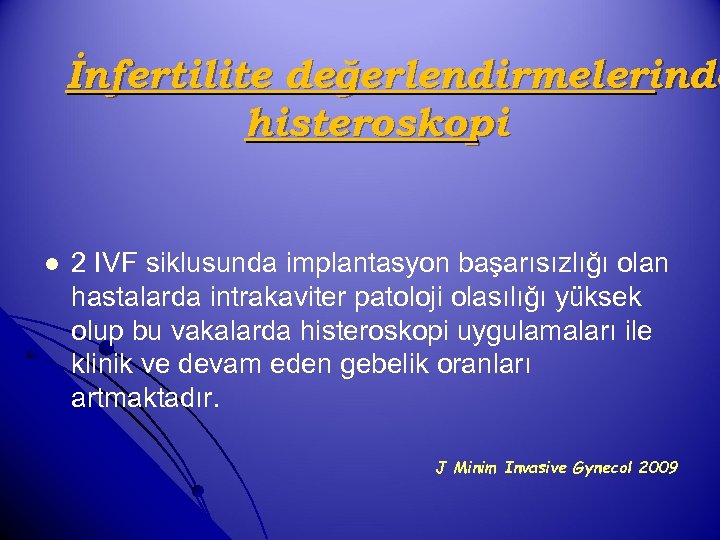 İnfertilite değerlendirmelerinde histeroskopi l 2 IVF siklusunda implantasyon başarısızlığı olan hastalarda intrakaviter patoloji olasılığı