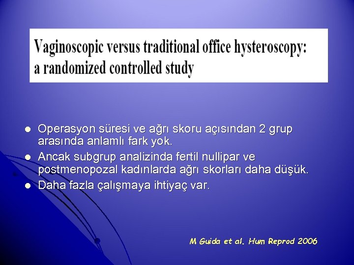 l l l Operasyon süresi ve ağrı skoru açısından 2 grup arasında anlamlı fark