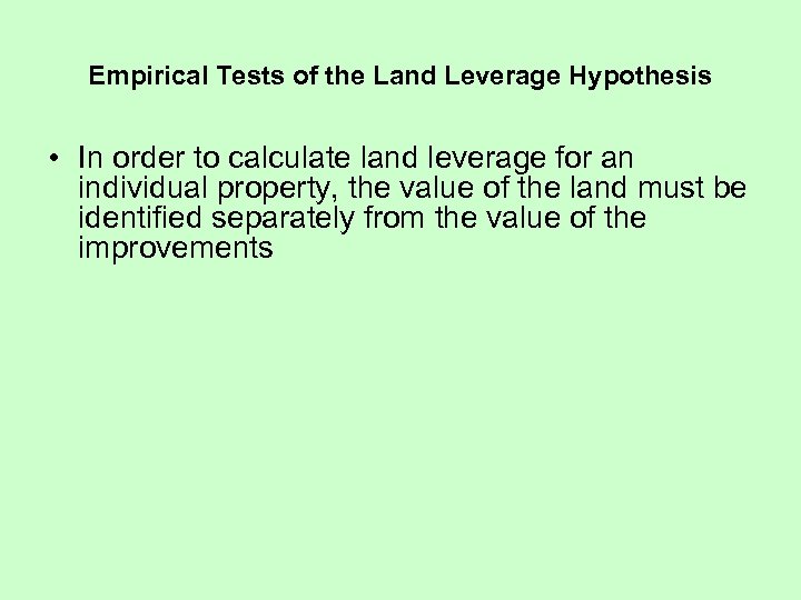 Empirical Tests of the Land Leverage Hypothesis • In order to calculate land leverage