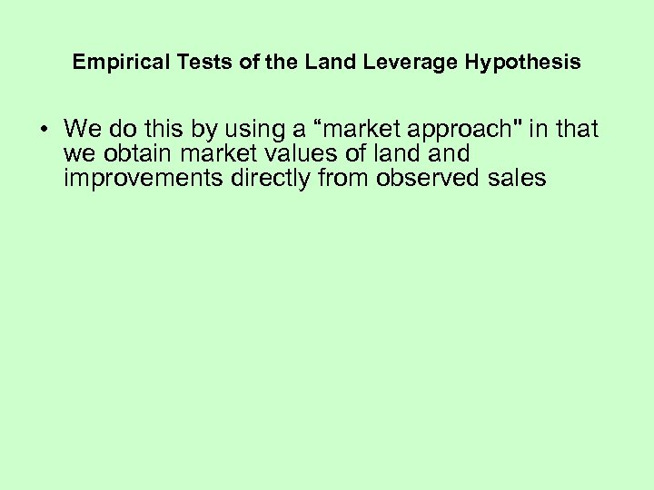 Empirical Tests of the Land Leverage Hypothesis • We do this by using a
