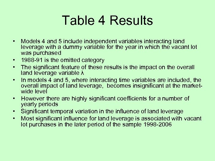 Table 4 Results • Models 4 and 5 include independent variables interacting land leverage