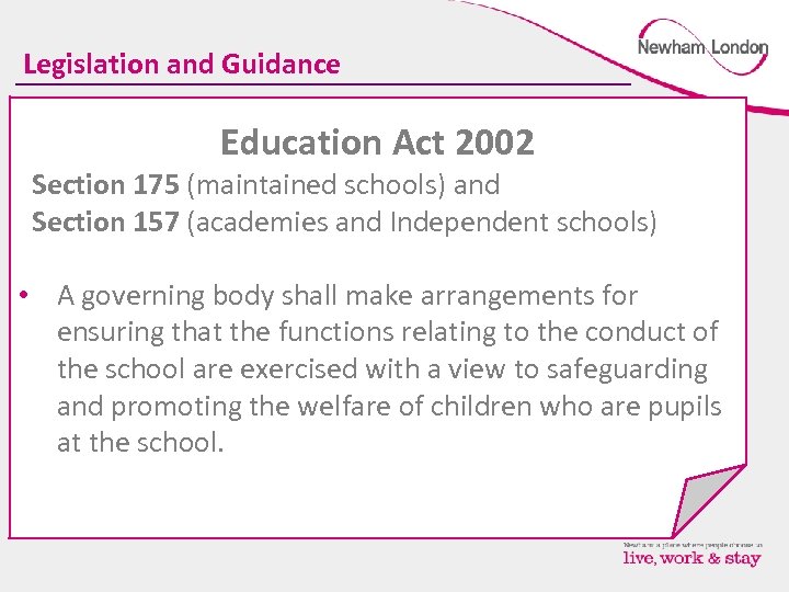Legislation and Guidance Education Act 2002 Section 175 (maintained schools) and Section 157 (academies