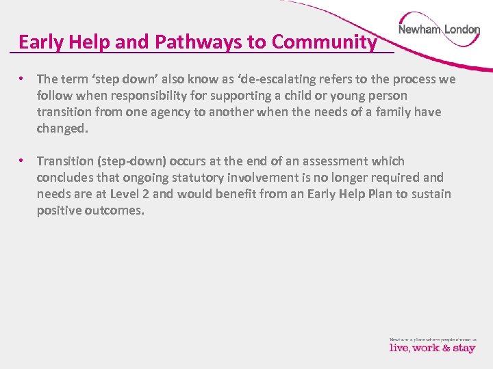 Early Help and Pathways to Community • The term ‘step down’ also know as