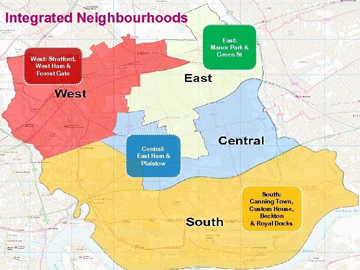Integrated Neighbourhoods East: Manor Park & Green St West: Stratford, West Ham & Forest