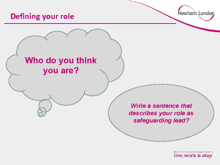 Defining your role Who do you think you are? Write a sentence that describes