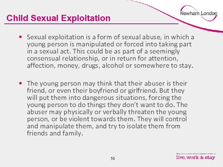 Child Sexual Exploitation • Sexual exploitation is a form of sexual abuse, in which