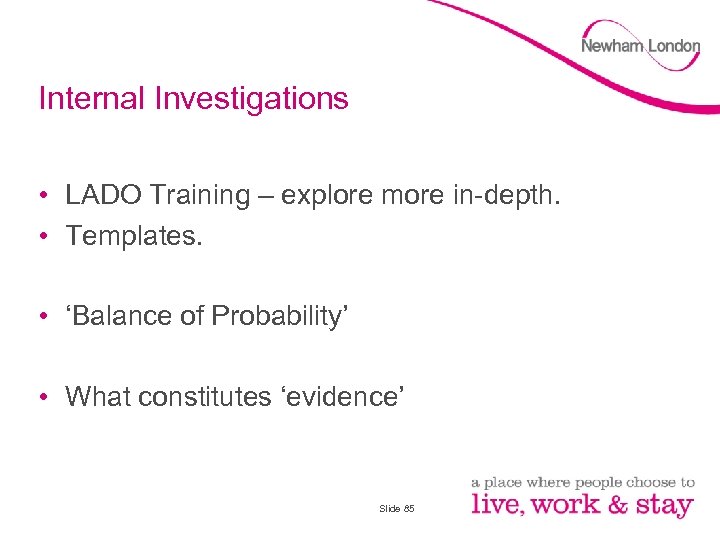 Internal Investigations • LADO Training – explore more in-depth. • Templates. • ‘Balance of