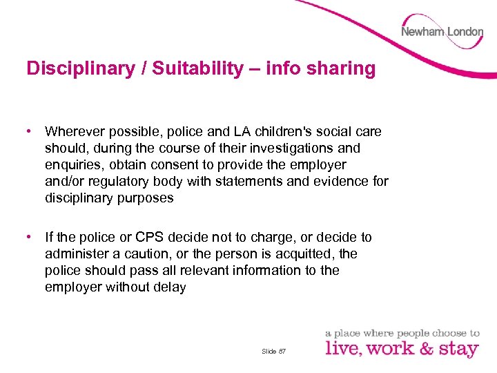Disciplinary / Suitability – info sharing • Wherever possible, police and LA children's social