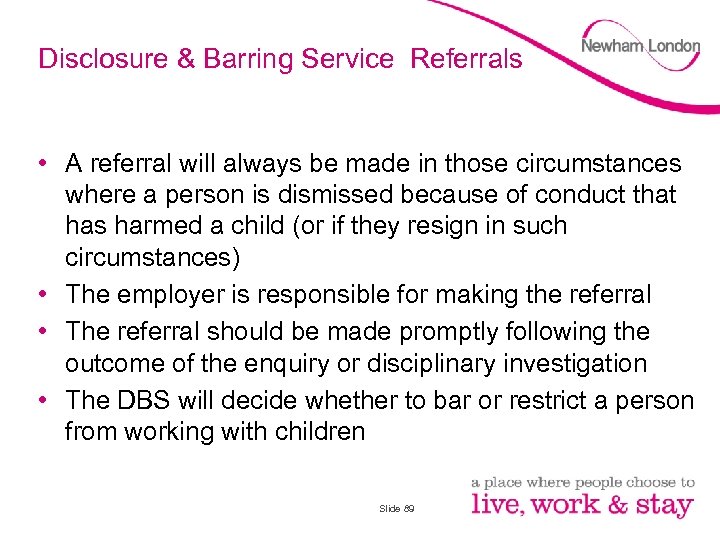 Disclosure & Barring Service Referrals • A referral will always be made in those
