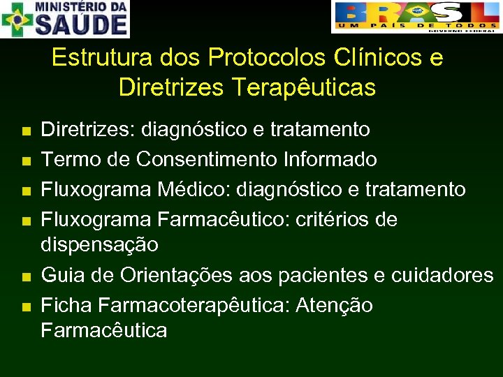 Estrutura dos Protocolos Clínicos e Diretrizes Terapêuticas n n n Diretrizes: diagnóstico e tratamento