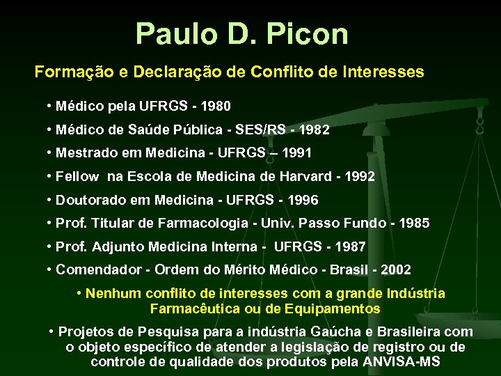 Paulo D. Picon Formação e Declaração de Conflito de Interesses • Médico pela UFRGS