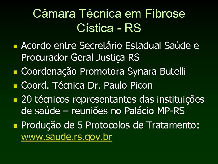 Câmara Técnica em Fibrose Cística - RS n n n Acordo entre Secretário Estadual