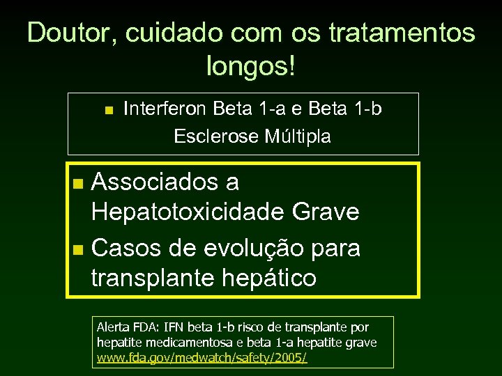 Doutor, cuidado com os tratamentos longos! n Interferon Beta 1 -a e Beta 1