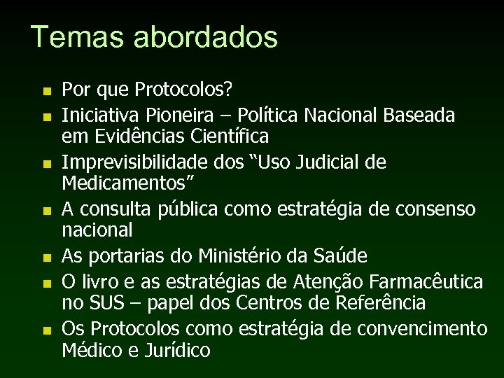 Temas abordados n n n n Por que Protocolos? Iniciativa Pioneira – Política Nacional