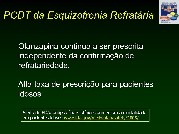 PCDT da Esquizofrenia Refratária Olanzapina continua a ser prescrita independente da confirmação de refratariedade.