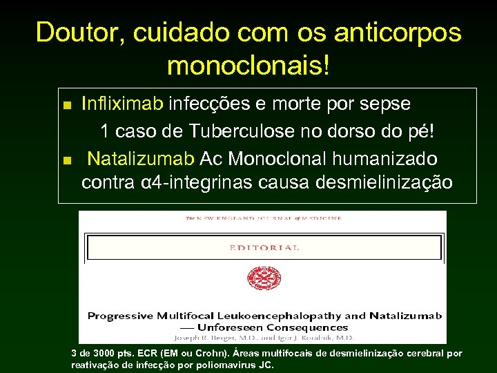 Doutor, cuidado com os anticorpos monoclonais! n n Infliximab infecções e morte por sepse