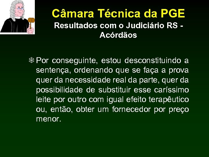 Câmara Técnica da PGE Resultados com o Judiciário RS Acórdãos T Por conseguinte, estou