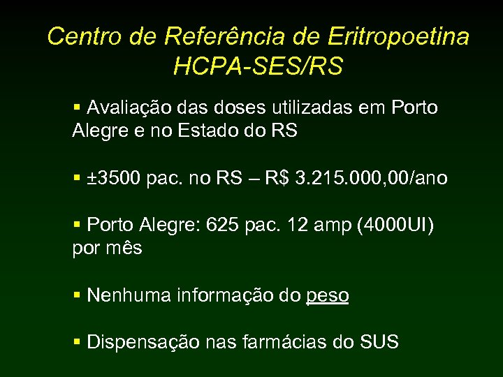 Centro de Referência de Eritropoetina HCPA-SES/RS § Avaliação das doses utilizadas em Porto Alegre