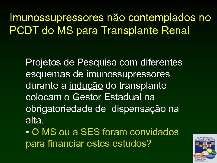 Imunossupressores não contemplados no PCDT do MS para Transplante Renal Projetos de Pesquisa com