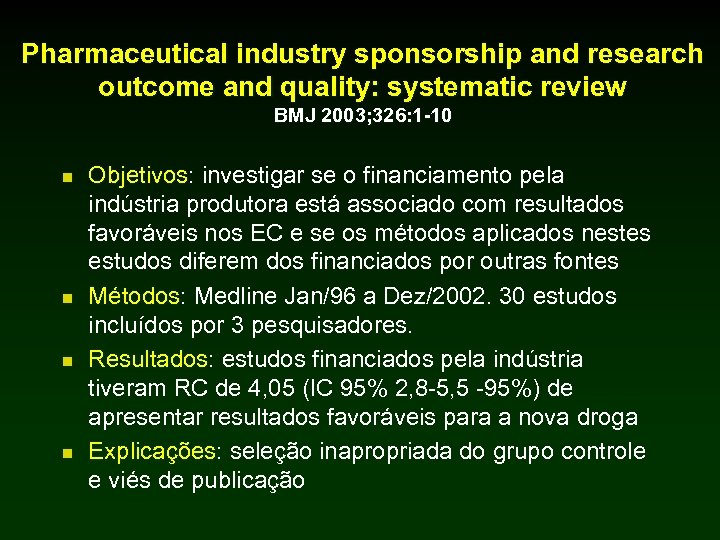 Pharmaceutical industry sponsorship and research outcome and quality: systematic review BMJ 2003; 326: 1