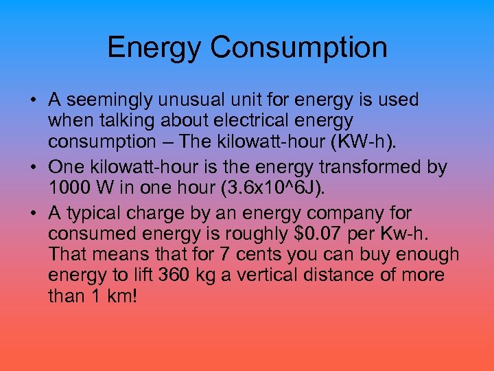 Energy Consumption • A seemingly unusual unit for energy is used when talking about