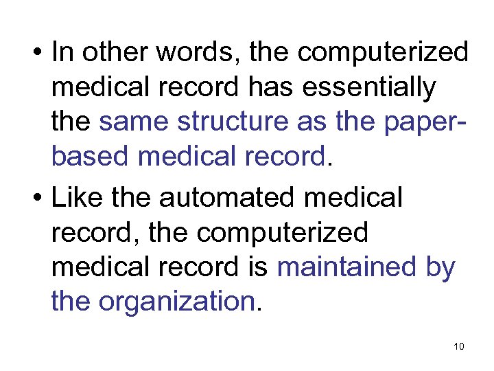  • In other words, the computerized medical record has essentially the same structure