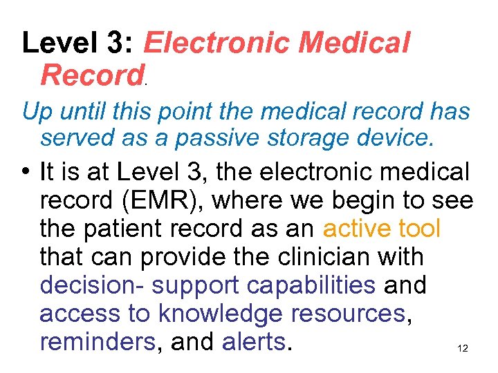 Level 3: Electronic Medical Record. Up until this point the medical record has served